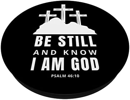 Бъдете Спокойни и Знайте, Че Аз съм Бог, Стих от Псалм и Библията, Кръст PopSockets С възможност за смяна на PopGrip