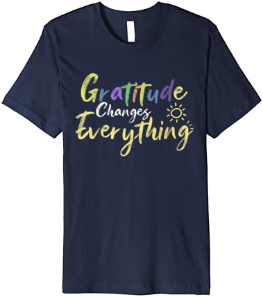 Благодарността Променя Всичко Цитат На Позитивното Благодарствено Послание На Тениска Премиум-Клас
