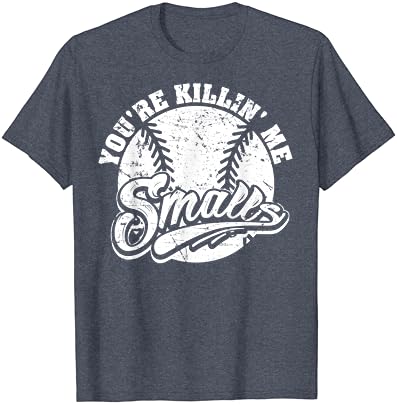 Готина Тениска You ' re Killin Me Smalls За любителите на софтбол