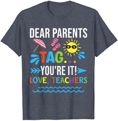 Скъпи родители, Отбележете, че Обичате Учители В Последния ден на Учебната тениски