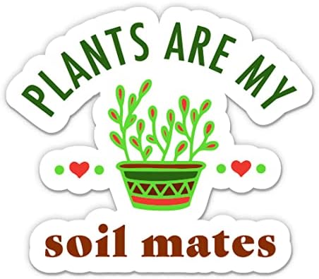 Стикер Plants are My Soil Mates - 3 Стикер за лаптоп - Водоустойчив Винил за колата, телефон, бутилки с вода - Забавно стикер с растения