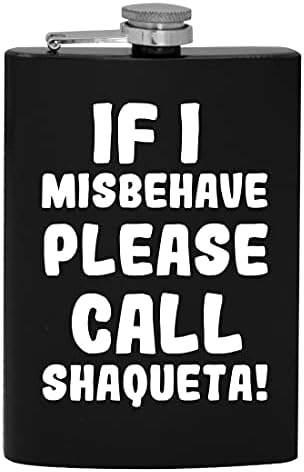 Ако аз ще се държат зле, моля, обадете се Шакете - 8-унционная фляжка за алкохол