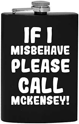 Ако аз ще се държат зле, моля, обадете се Mckensey - 8-унционная фляжка за пиене на алкохол